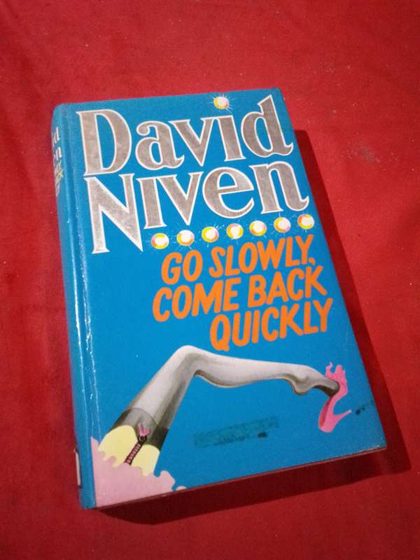 Go Slowly. Come back Quickly - David Niven 1981 Hardcover