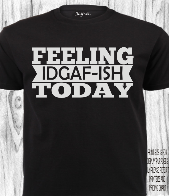 FUNNY SHIRT_FEELING IDGAF..ISH