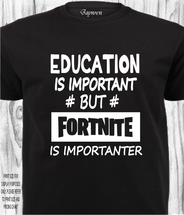 GAMING SHIRT_FORTNITE_EDUCATION IS IMPORTANT