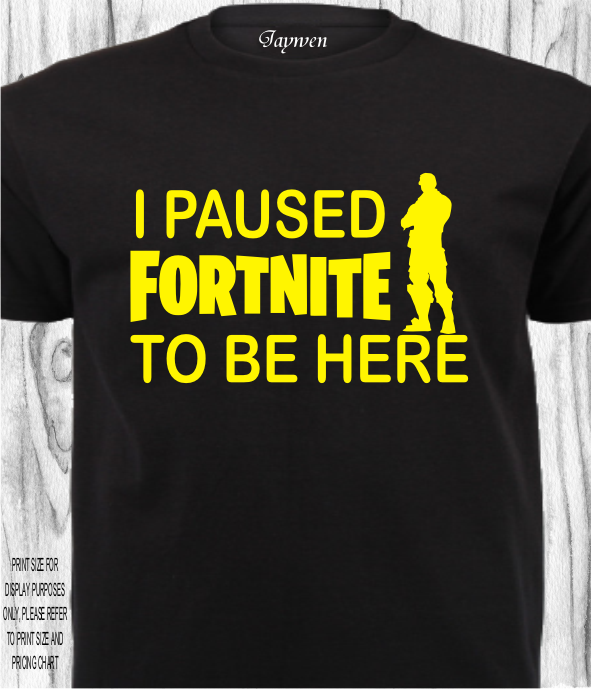 GAMING SHIRT_FORTNITE_PAUSED FORTNITE TO BE HERE