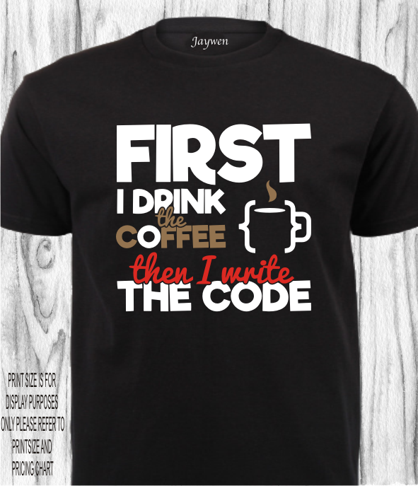 FUNNY SHIRT_FIRST I DRINK THE COFFEE