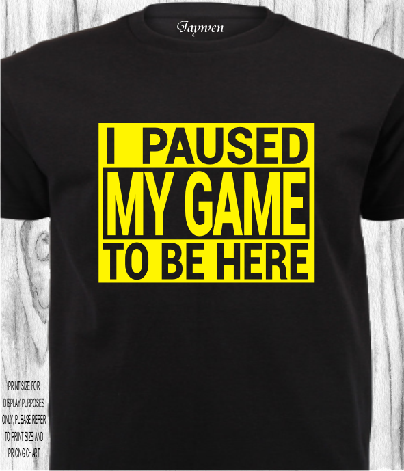 GAMING SHIRT_PAUSED MY GAME