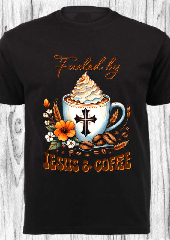 CHRISTIAN SHIRT_FUELED BY JESUS AND COFFEE