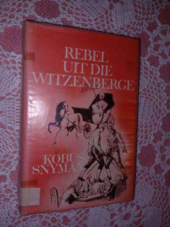 Rebel uit die Witzenberge  Kobus Snyman
