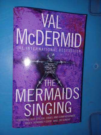 The Mermaids Singing V McDermid &  Missing Joseph E George