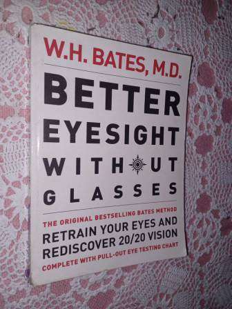 Better Eyesight without Glasses WH Bates MD