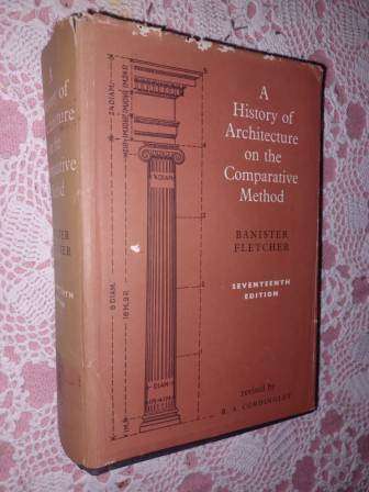 A History of Architecture on the Comparative Method Banister Fletcher