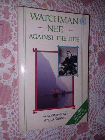 Watchman Nee - Against the Tide a Biography