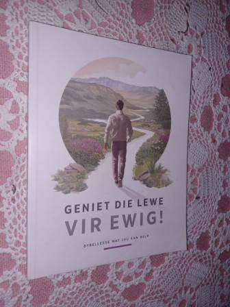 Geniet die lewe vir Ewig!