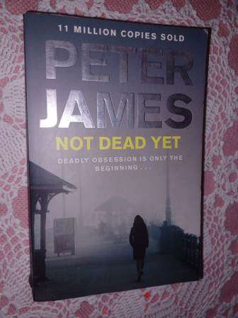Not Dead yet   Peter James