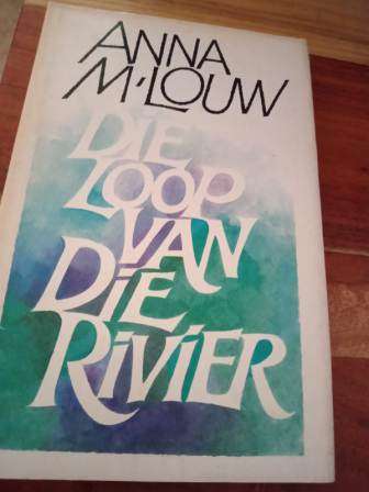 Die Loop van die Rivier  Anna M Louw