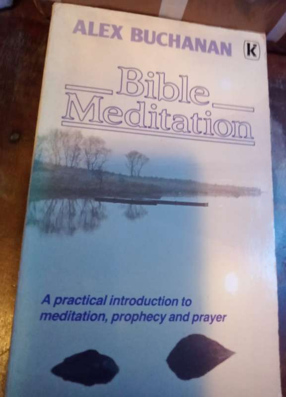 Bible Meditation A Buchanan & Evidence that Demands a Verdict J McDowell