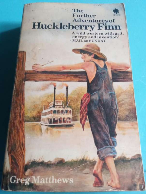 The Further Adventures of Huckleberry Finn Greg Matthews