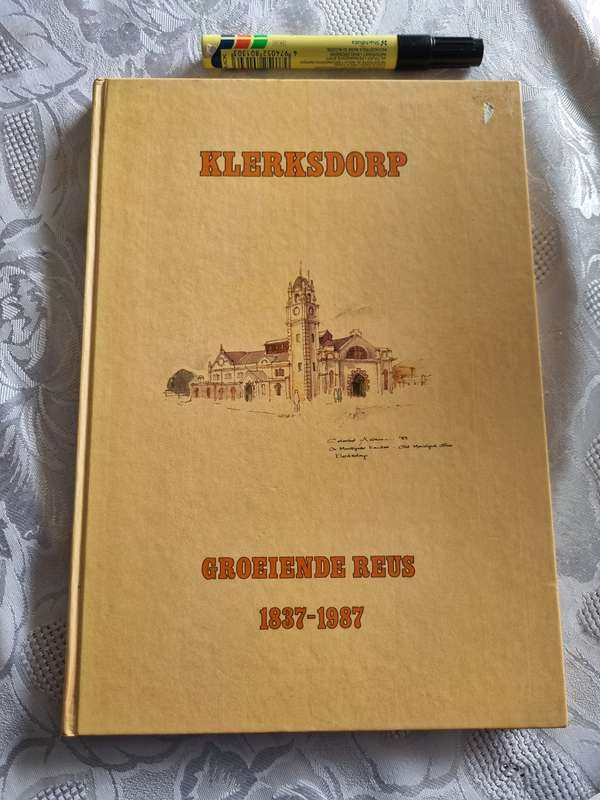 KLERKSDORP GROEIENDE REUS 1837 -1987  REDAKTEUR ROLF MARX  ( Afrikaans  )