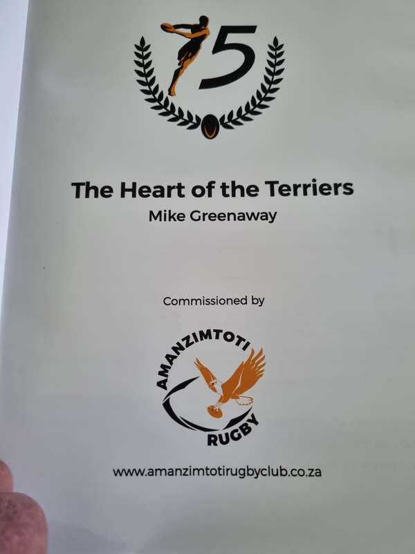 The HEART OF THE TERRIERS 75 Years Amanzimtoti Rugby Club MIKE GREENAWAY KwaZulu Natal