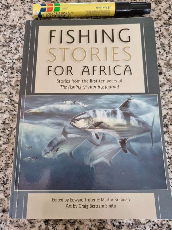 FISHING STORIES FOR AFRICA From the first 10 years of The Fishing & Hunting Journal Ed. E TRUTER &
