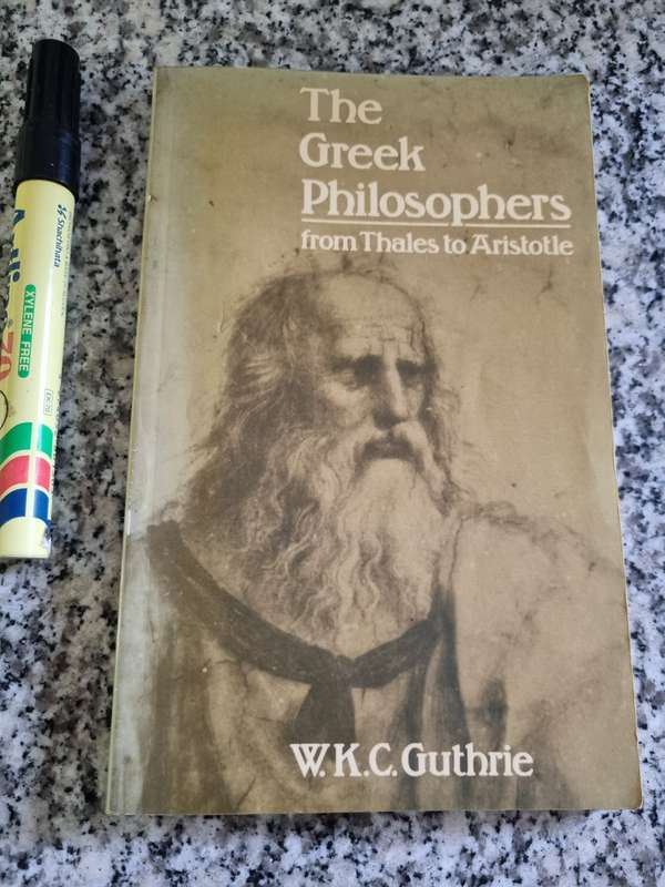 THE GREEK PHILOSOPHERS From Thales to Aristotle W K C GUTHRIE  ( including Plato )