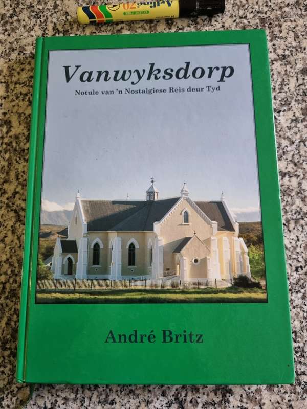 VANWYKSDORP Notule van 'n Nostalgiese Reis deur Tyd ANDRE BRITZ Geteken deur Andre Britz