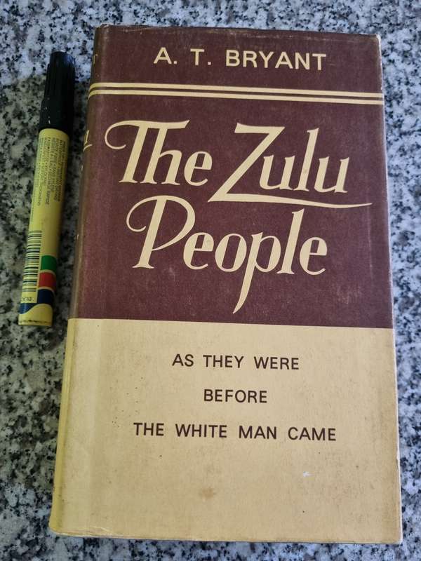 THE ZULU PEOPLE As they Were Before the White Man Came A T BRYANT