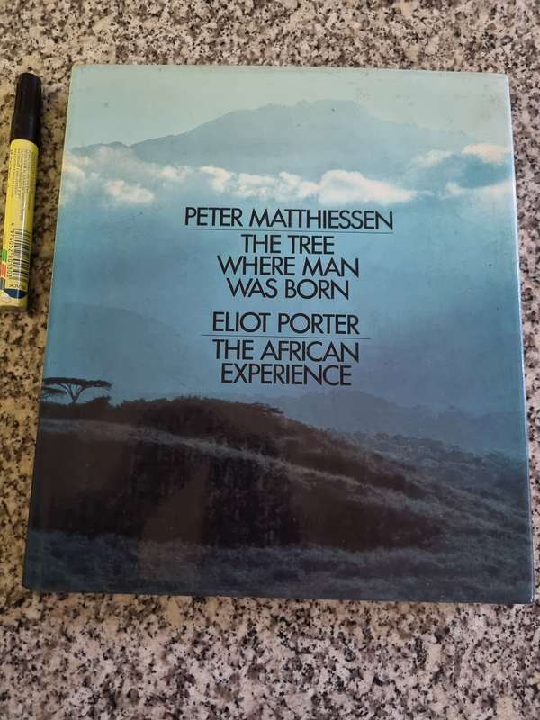 THE TREE WHERE MAN WAS BORN PETER MATTIESSEN with Photography ELLIOT PORTER The AFRICAN EXPERIENCE