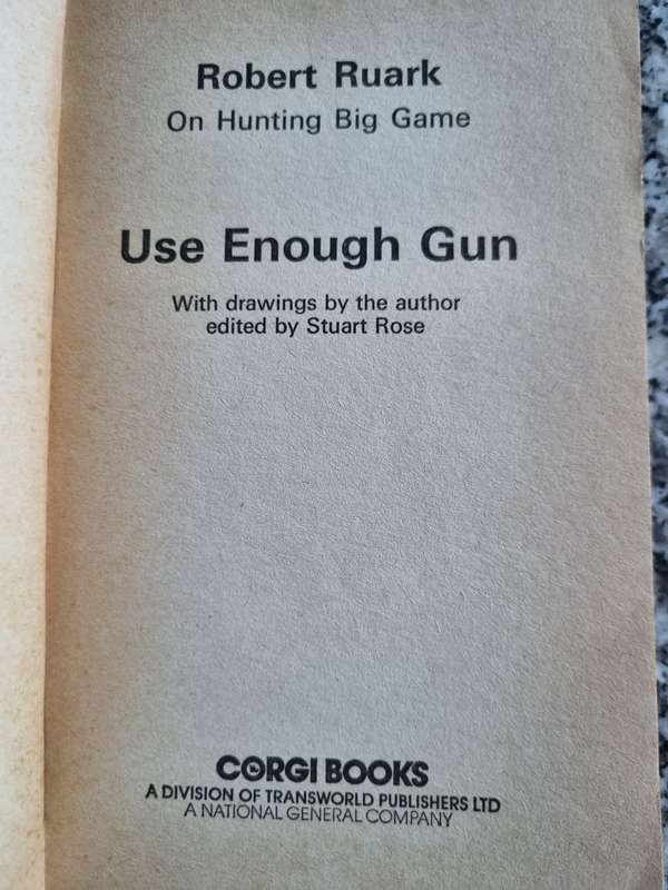 ROBERT RUARK USE ENOUGH GUN The Best Selling Novelist on Hunting Big Game Illustrated