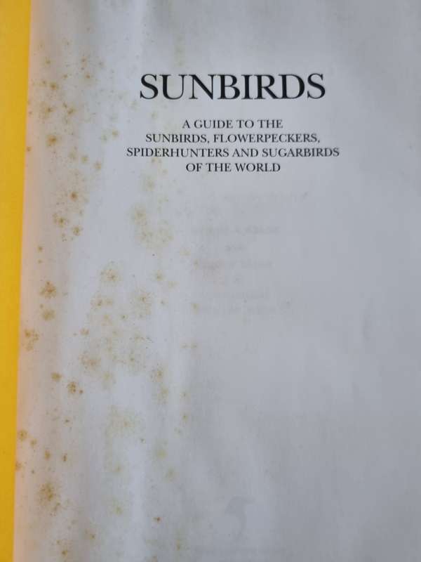 A GUIDE to the SUNBIRDS FLOWERPECKERS , SPIDERHUNTERS and SUGARBIRDS of the World ROBERT A CHEKE et