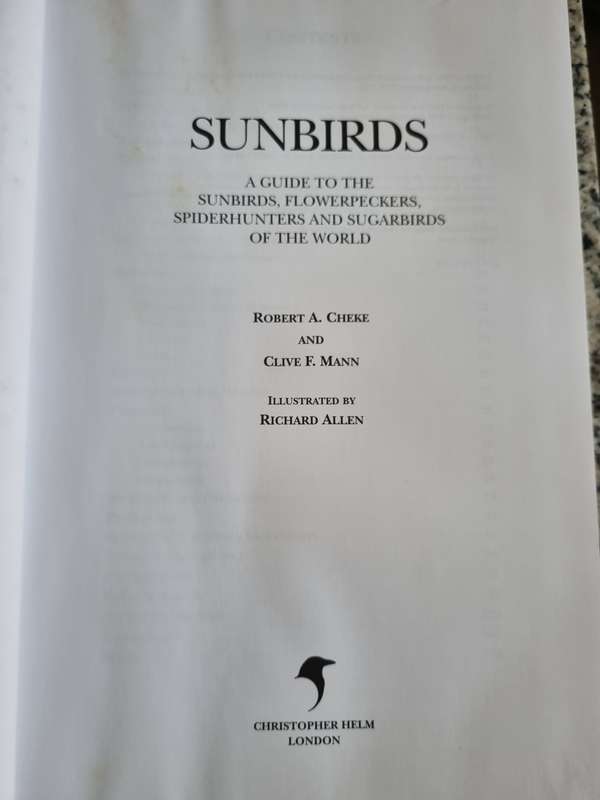 A GUIDE to the SUNBIRDS FLOWERPECKERS , SPIDERHUNTERS and SUGARBIRDS of the World ROBERT A CHEKE et