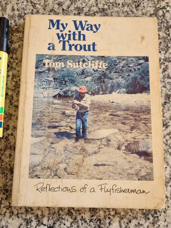 MY WAY WITH A TROUT TOM SUTCLIFFE Reflections of a Flyfisherman ( fly fishing )