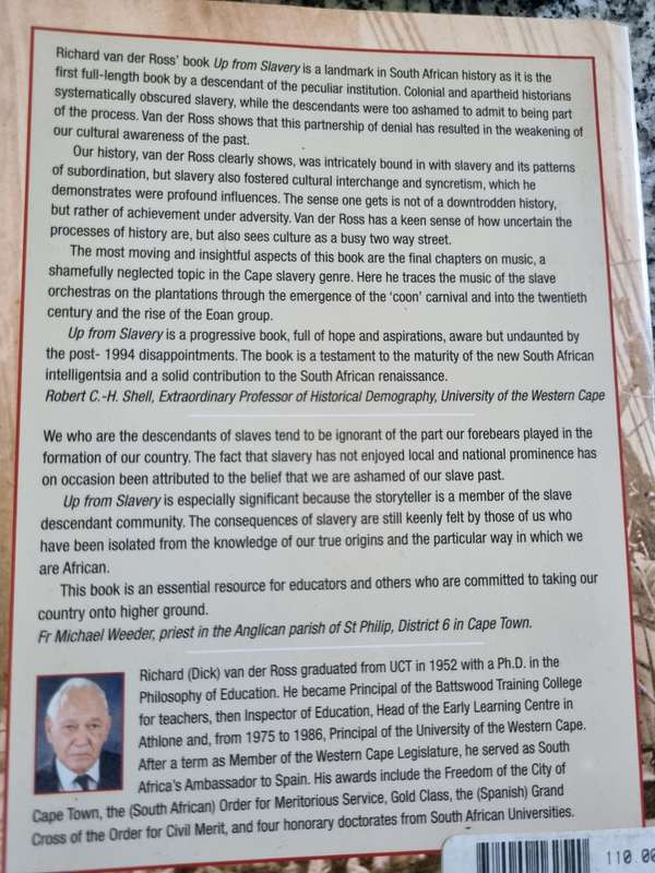UP FROM SLAVERY Slaves at the Cape their Origins , Treatment and Contribution R E van der ROSS