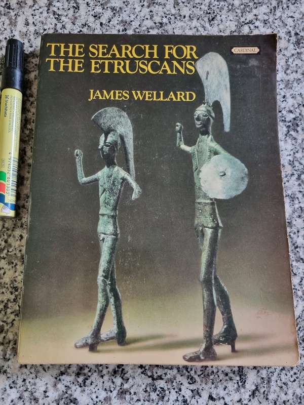 THE SEARCH FOR THE ETRUSCANS JAMES WELLARD (  vanished civilisation Northern Italy late 18th century