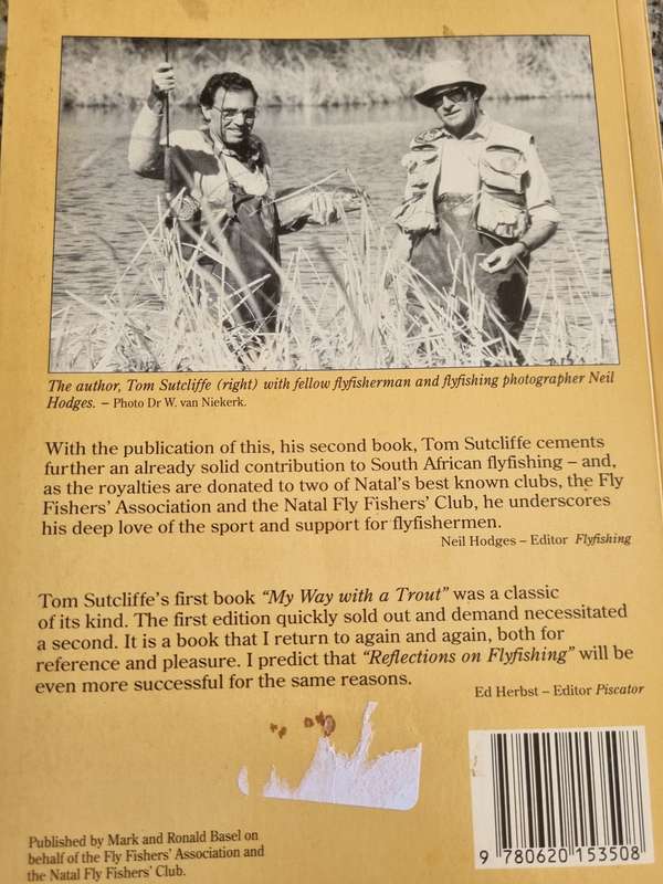 REFLECTIONS ON FLYFISHING Further Thoughts of a South African FlyFisherman TOM SUTCLIFFE fly fishing