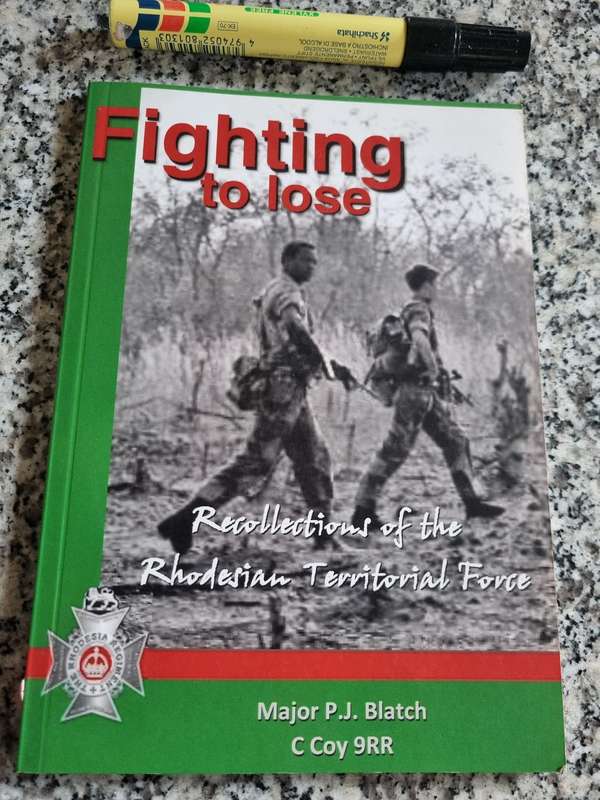 FIGHTING TO LOSE Recollections of the Rhodesian Territorial Force MAJOR P J BLATCH C Coy 9RR