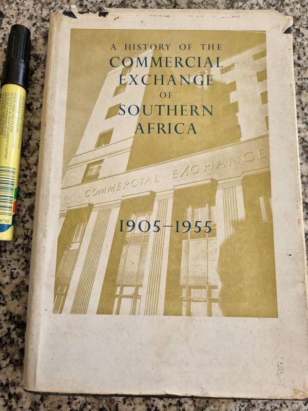 History of the COMMERCIAL EXCHANGE of SOUTHERN AFRICA 1905 - 1955