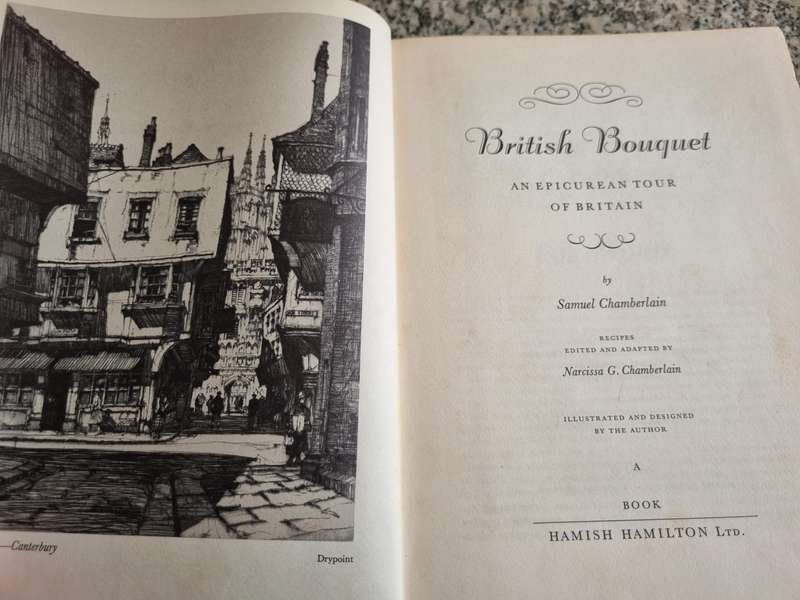 BRITISH BOUQUET An EPICUREAN TOUR of BRITAIN SAMUEL CHAMBERLAIN Recipes Narcissa G Chamberlain 1963