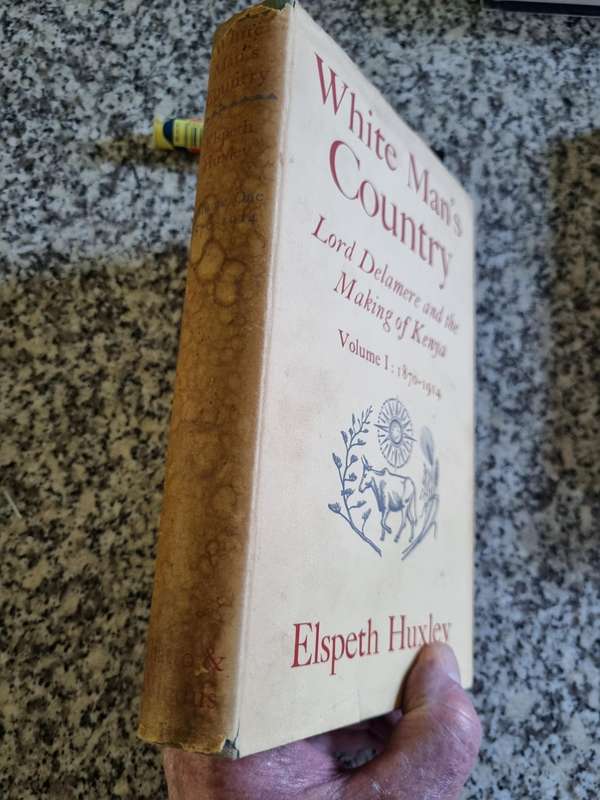 WHITE MAN'S COUNTRY Lord Delamere and the Making of Kenya ELSPETH HUXLEY Volumes 1 & 2