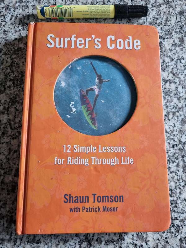 SURFER'S CODE 12 SIMPLE LESSONS for RIDING THROUGH LIFE SHAUN TOMPSON with Patrick Moser ( surfing )