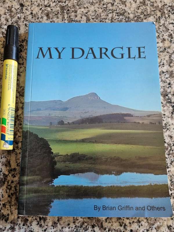 MY DARGLE By BRIAN GRIFFIN  ( SIGNED ) and Others (  Kwa Zulu Natal Midlands  history Scarce )