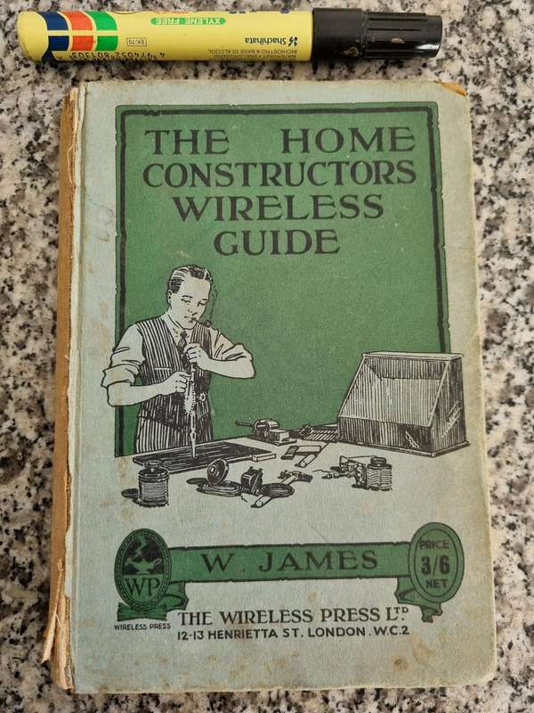 THE HOME CONSTRUCTORS WIRELESS GUIDE W JAMES 1923 ( Please note condition )