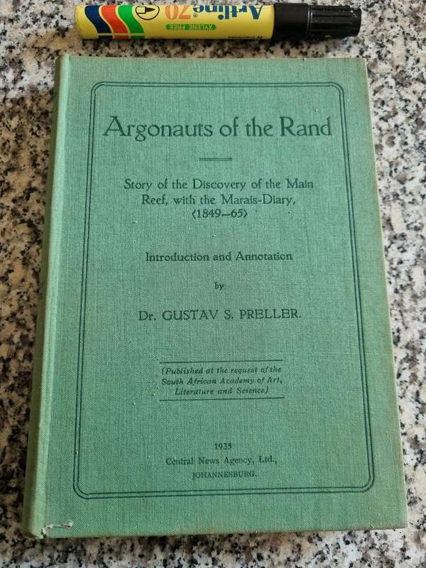 ARGONAUTS of the RAND Discovery of the Main Reef 1849 -65 GUSTAV S PRELLER  ( Witwatersrand Mining