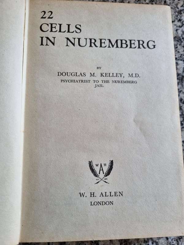 22 CELLS IN NUREMBERG by DOUGLAS M KELLY Psychiatrist to the Nuremberg Jail  1947 ( Nazi Germany )