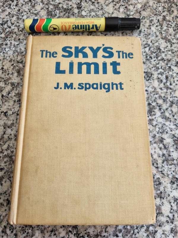 The SKY'S THE LIMIT J M SPAIGHT A Study of British Air Power New and Revised Edition