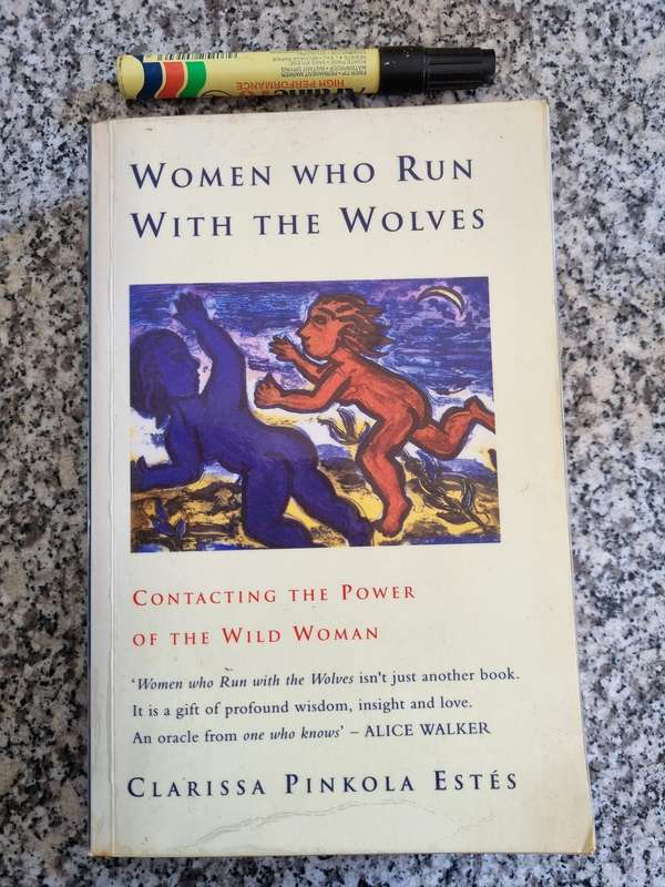 WOMEN WHO RUN WITH WOLVES Contacting the Power of the Wild Woman CLARISSA PINKOLA ESTES Ph.D