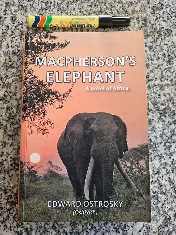 MACPHERSON`S ELEPHANT A Novel of Africa  EDWARD OSTROSKY ( Signed )