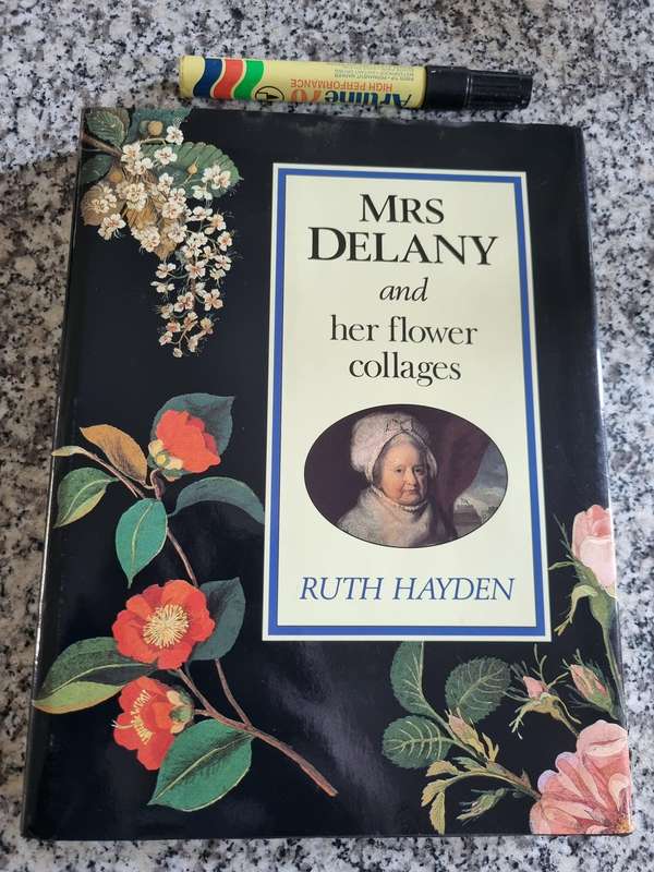 MRS DELANY and her FLOWER COLLAGES RUTH HAYDEN ( EMBROIDERY Decorative work artist 18th century
