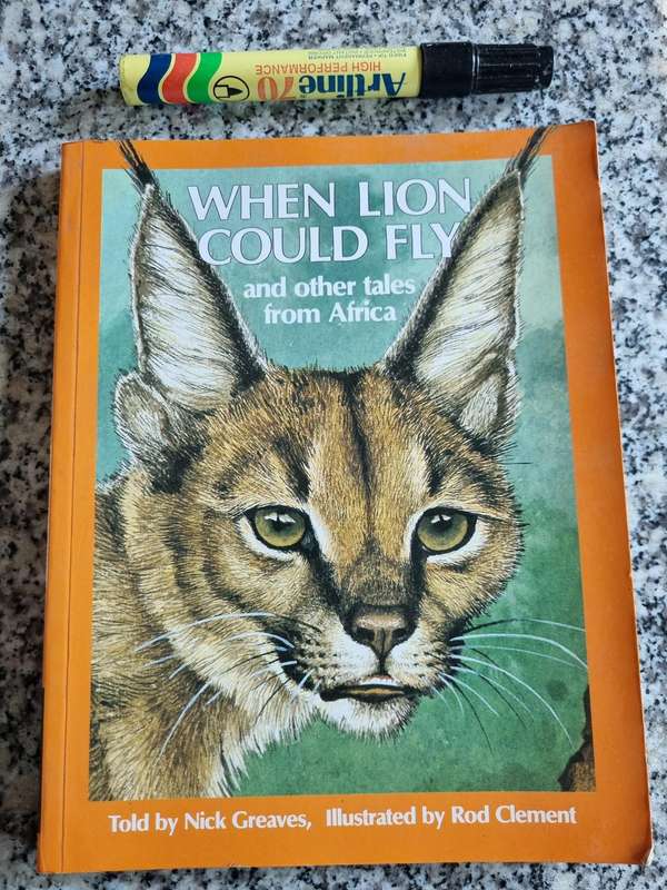 WHEN LION COULD FLY & tales from Africa Told NICK GREAVES 30  fascinating animal stories mythology