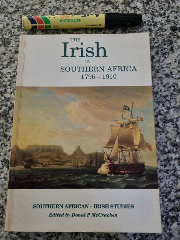 THE IRISH IN SOUTHERN AFRICA 1795 - 1910 SOUTHERN AFRICAN - IRISH STUDIES Ed. DONAL P McCRACKEN
