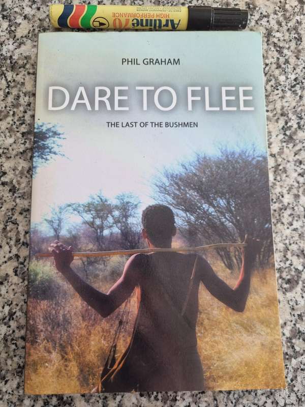 DARE TO FLEE THE LAST OF THE BUSHMEN SIGNED PHIL GRAHAM Bushmen tracker who is drafted into the SADF
