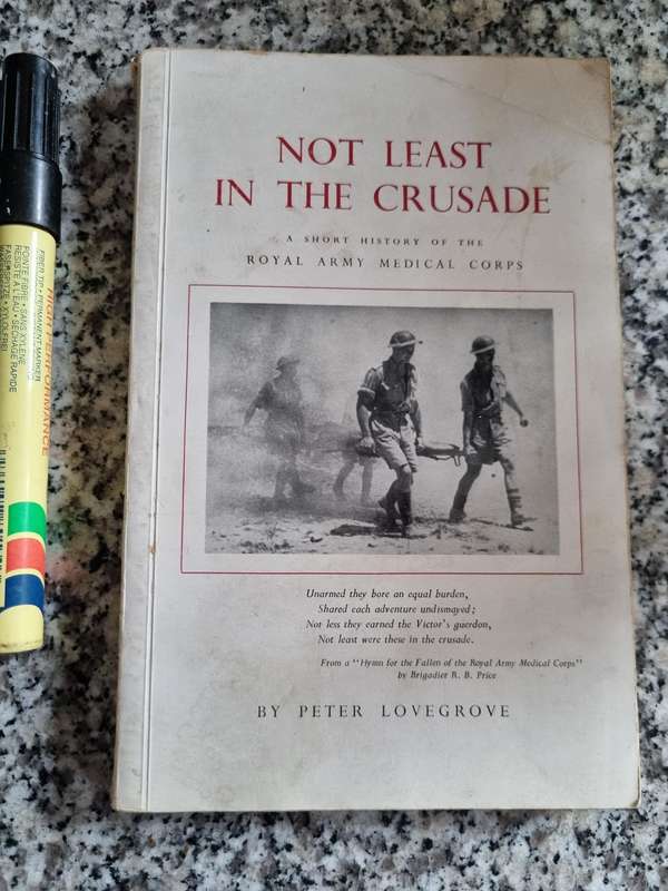 NOT LEAST IN THE CRUSADE Peter Lovegrove Short History ROYAL ARMY MEDICAL CORPS 1952