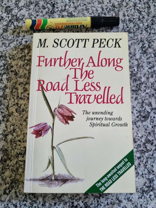 Further Along The Road Less Travelled, The Unending journey towards Spiritual Growth M Scott Peck