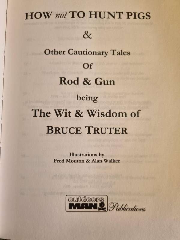 HOW NOT TO HUNT PIGS Other Cautionary Tales of Gun & Rod Wit & Wisdom BRUCE TRUTER hunting fishing